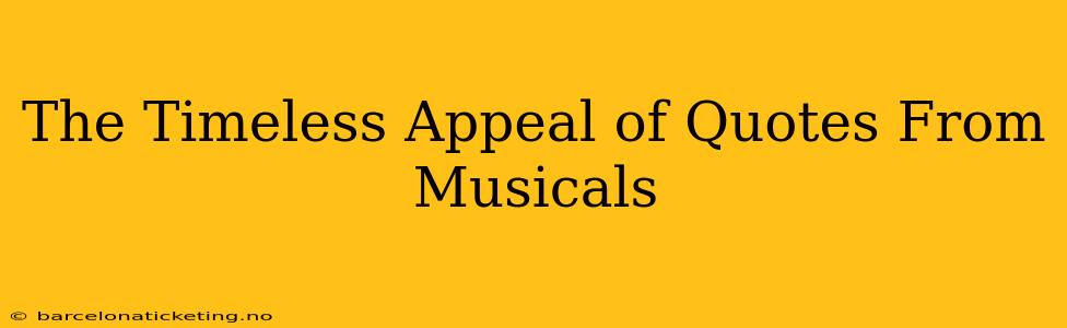 The Timeless Appeal of Quotes From Musicals