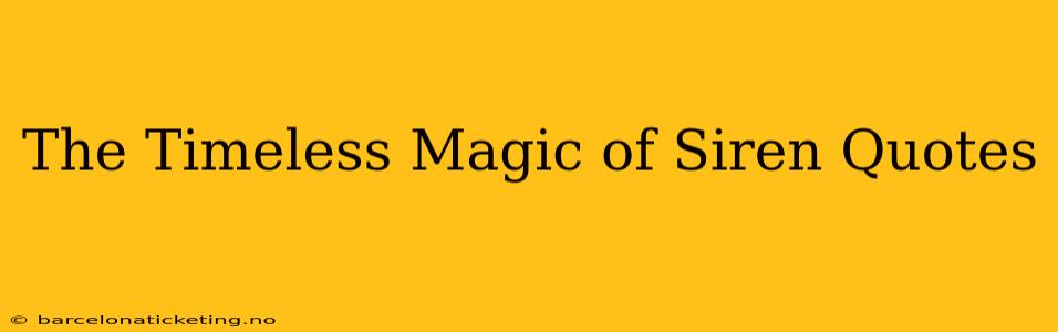 The Timeless Magic of Siren Quotes