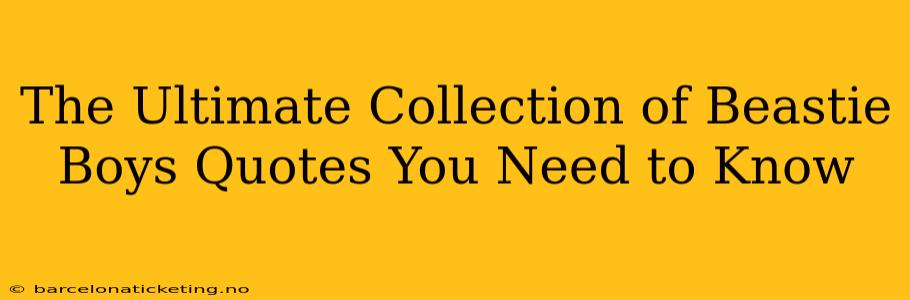 The Ultimate Collection of Beastie Boys Quotes You Need to Know
