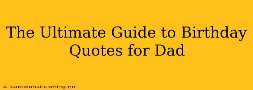 The Ultimate Guide to Birthday Quotes for Dad