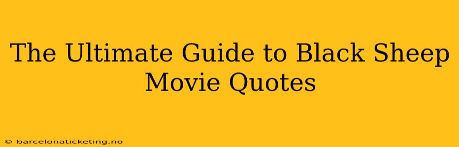 The Ultimate Guide to Black Sheep Movie Quotes