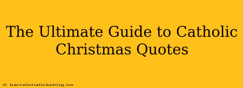 The Ultimate Guide to Catholic Christmas Quotes