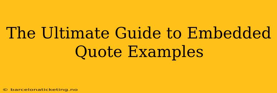 The Ultimate Guide to Embedded Quote Examples