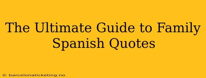 The Ultimate Guide to Family Spanish Quotes