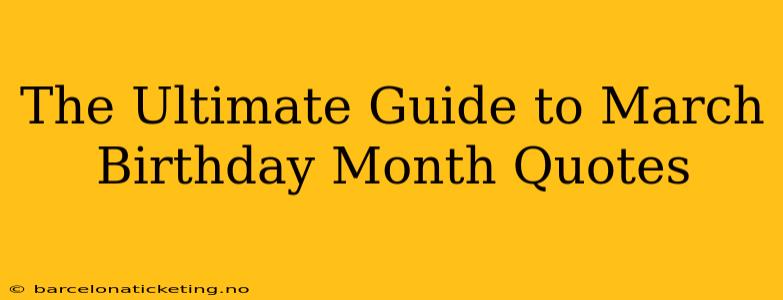 The Ultimate Guide to March Birthday Month Quotes