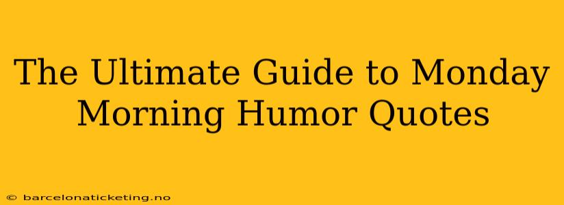 The Ultimate Guide to Monday Morning Humor Quotes