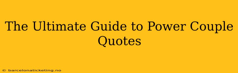 The Ultimate Guide to Power Couple Quotes
