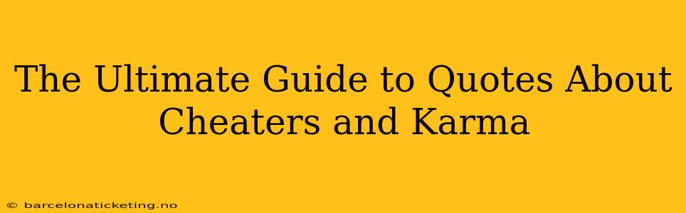 The Ultimate Guide to Quotes About Cheaters and Karma