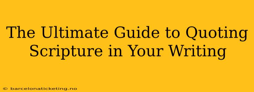 The Ultimate Guide to Quoting Scripture in Your Writing