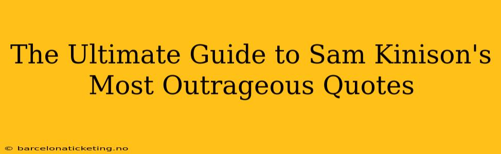 The Ultimate Guide to Sam Kinison's Most Outrageous Quotes