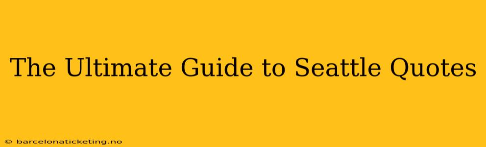 The Ultimate Guide to Seattle Quotes