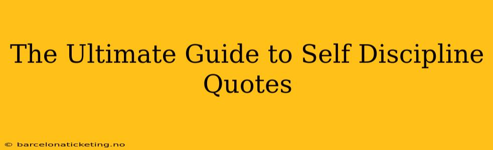 The Ultimate Guide to Self Discipline Quotes