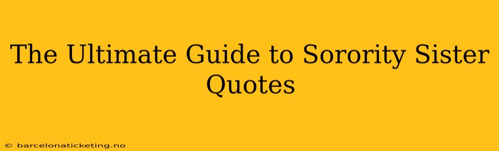 The Ultimate Guide to Sorority Sister Quotes