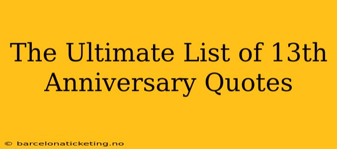 The Ultimate List of 13th Anniversary Quotes