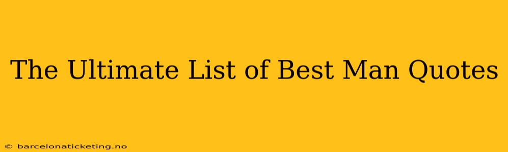 The Ultimate List of Best Man Quotes
