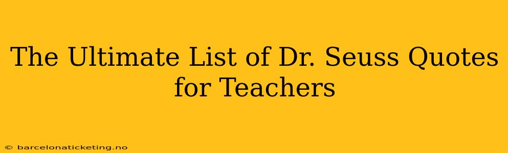 The Ultimate List of Dr. Seuss Quotes for Teachers