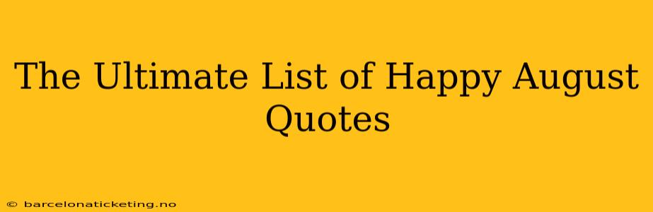 The Ultimate List of Happy August Quotes