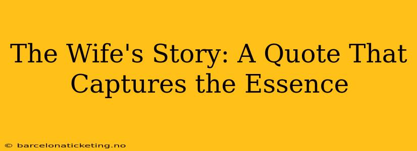 The Wife's Story: A Quote That Captures the Essence