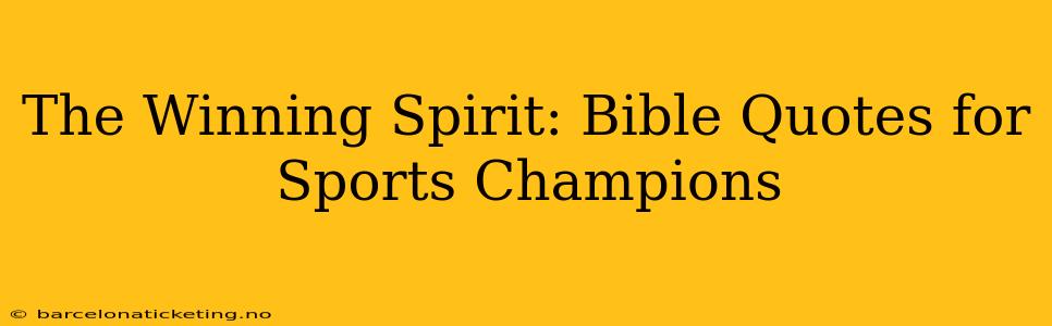 The Winning Spirit: Bible Quotes for Sports Champions