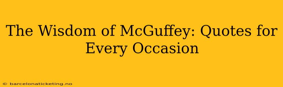 The Wisdom of McGuffey: Quotes for Every Occasion