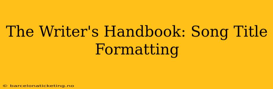 The Writer's Handbook: Song Title Formatting