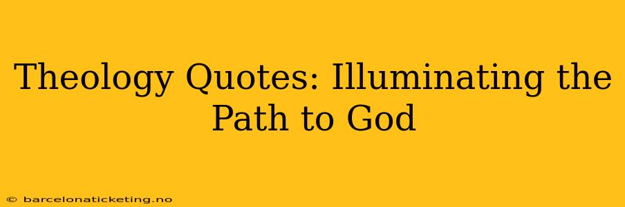 Theology Quotes: Illuminating the Path to God