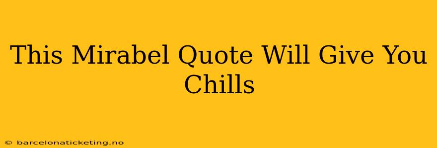 This Mirabel Quote Will Give You Chills