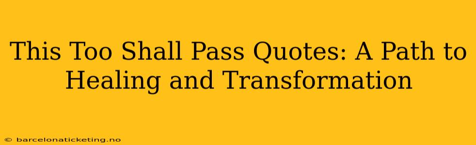 This Too Shall Pass Quotes: A Path to Healing and Transformation