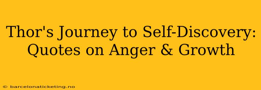 Thor's Journey to Self-Discovery: Quotes on Anger & Growth