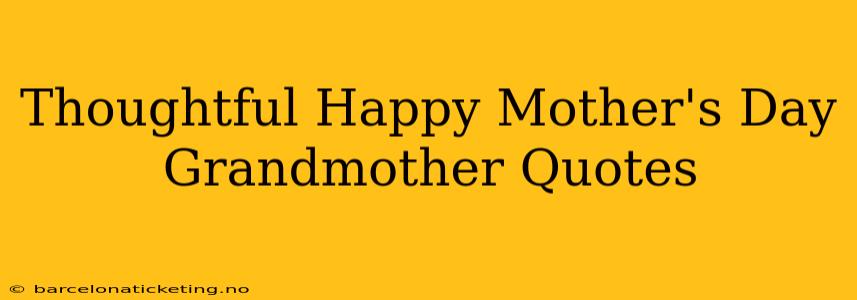 Thoughtful Happy Mother's Day Grandmother Quotes