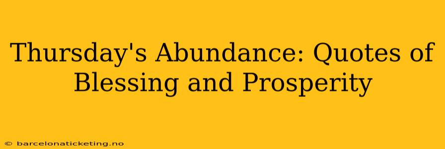 Thursday's Abundance: Quotes of Blessing and Prosperity