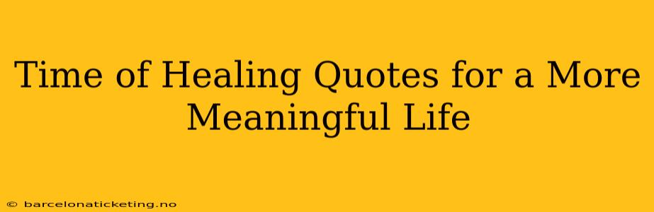 Time of Healing Quotes for a More Meaningful Life