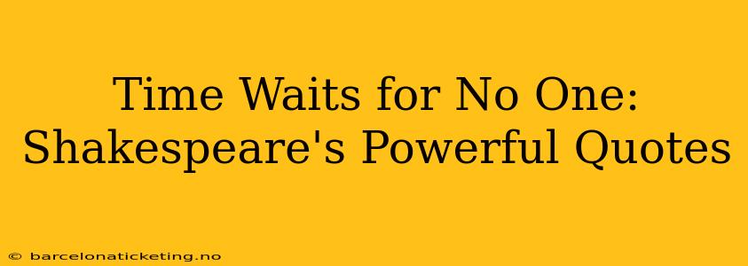 Time Waits for No One: Shakespeare's Powerful Quotes