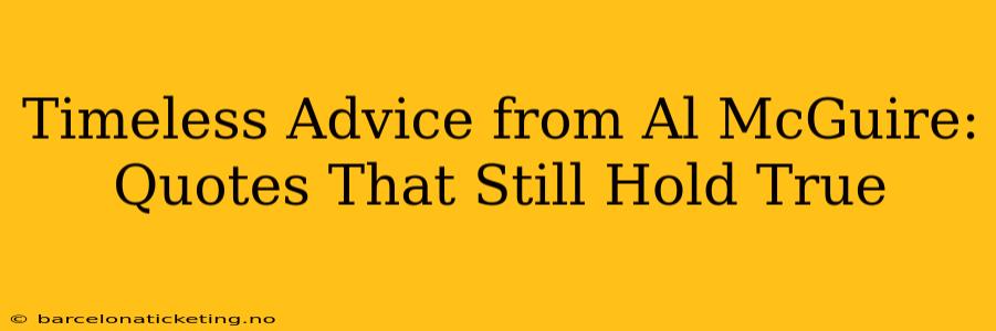 Timeless Advice from Al McGuire: Quotes That Still Hold True