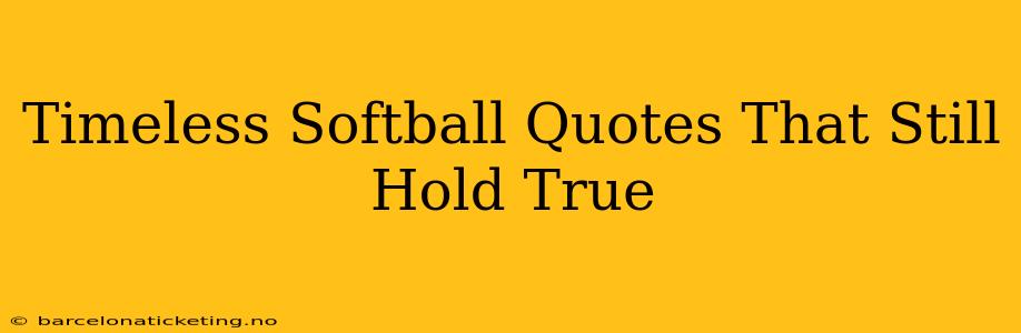 Timeless Softball Quotes That Still Hold True