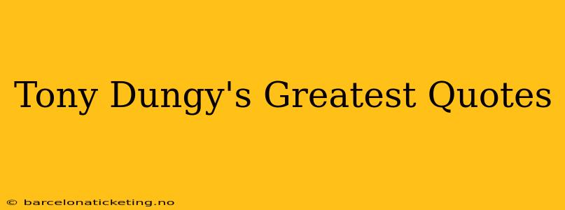 Tony Dungy's Greatest Quotes