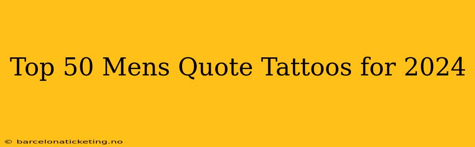 Top 50 Mens Quote Tattoos for 2024
