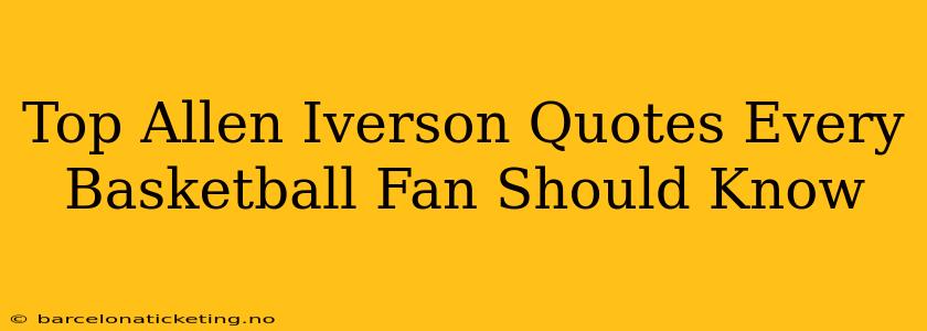 Top Allen Iverson Quotes Every Basketball Fan Should Know
