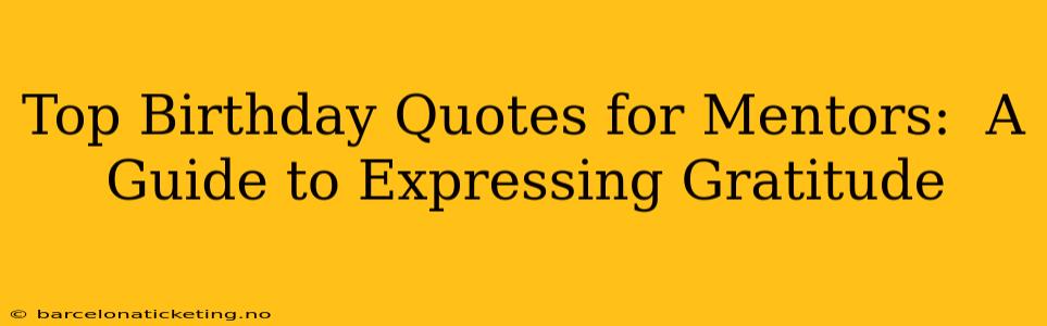 Top Birthday Quotes for Mentors:  A Guide to Expressing Gratitude
