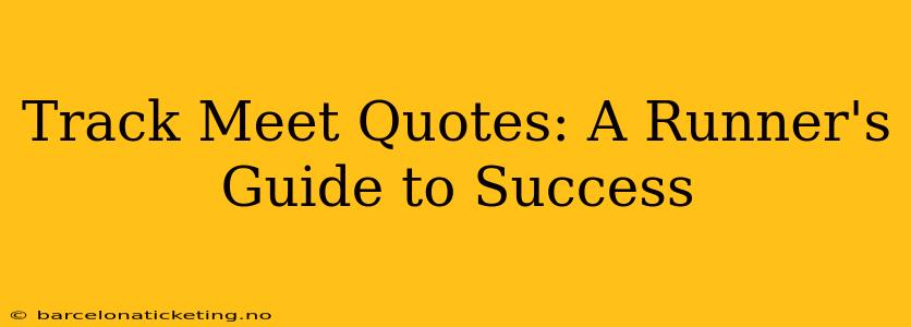 Track Meet Quotes: A Runner's Guide to Success