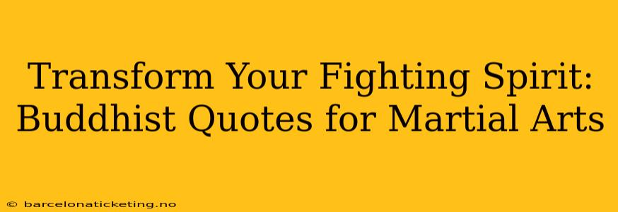 Transform Your Fighting Spirit: Buddhist Quotes for Martial Arts