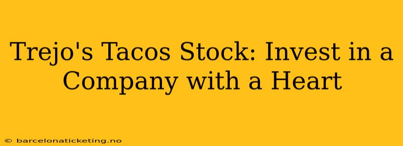 Trejo's Tacos Stock: Invest in a Company with a Heart