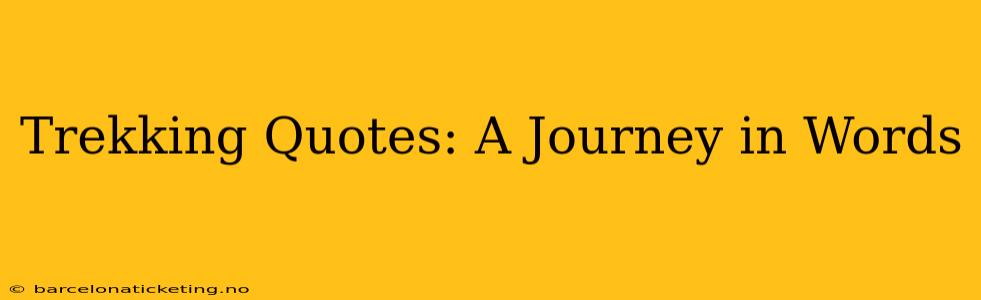 Trekking Quotes: A Journey in Words