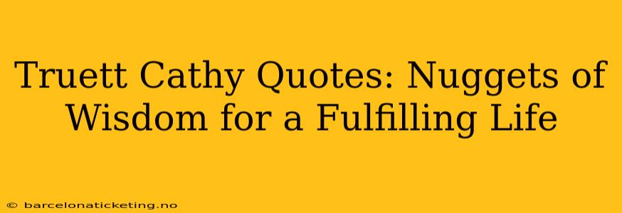 Truett Cathy Quotes: Nuggets of Wisdom for a Fulfilling Life