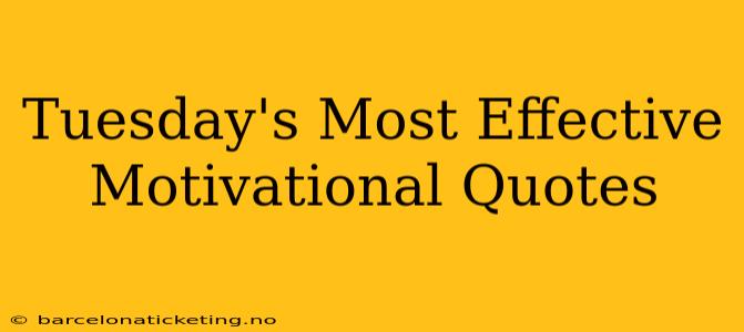 Tuesday's Most Effective Motivational Quotes