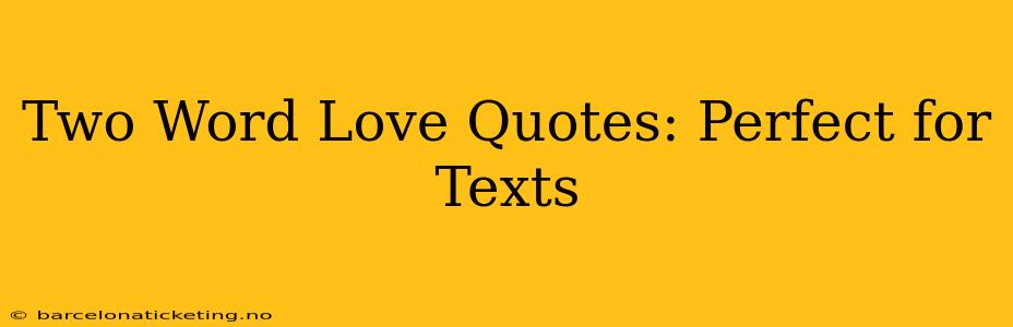 Two Word Love Quotes: Perfect for Texts