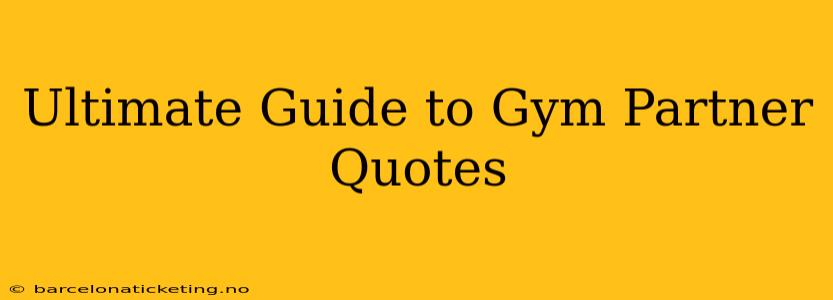 Ultimate Guide to Gym Partner Quotes