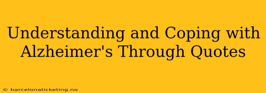 Understanding and Coping with Alzheimer's Through Quotes