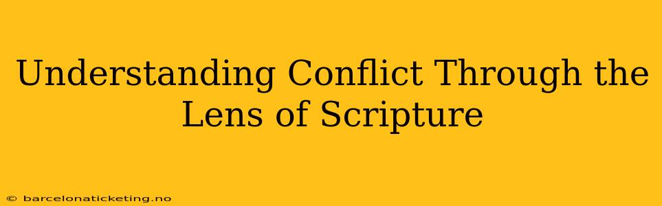 Understanding Conflict Through the Lens of Scripture