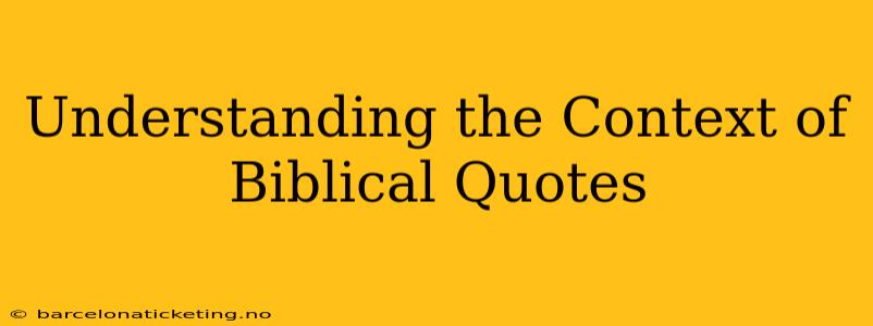Understanding the Context of Biblical Quotes